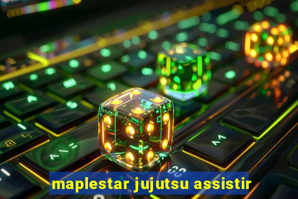 maplestar jujutsu assistir